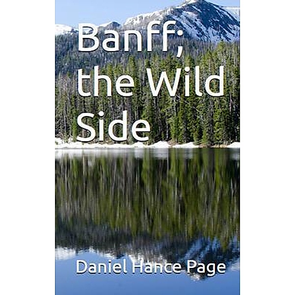 Banff, the Wild Side / PTP Book Division, Daniel Page