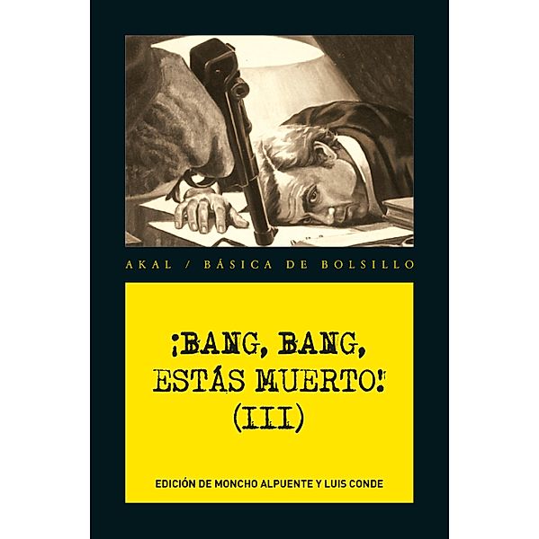 ¡Bang, bang, estás muerto III ! / Básica de bolsillo Serie Negra Bd.262, Vv. Aa.