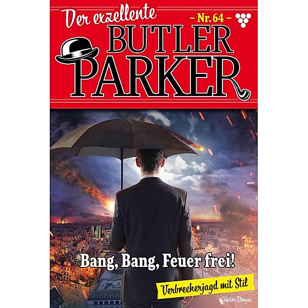 Bang,Bang, Feuer frei! / Der exzellente Butler Parker Bd.64, Günter Dönges
