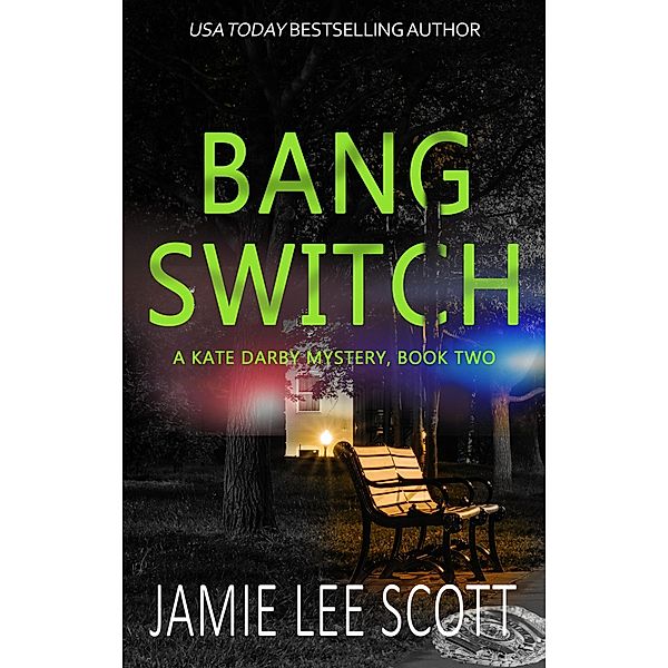 Bang Switch (A Kate Darby Crime Novel, #2) / A Kate Darby Crime Novel, Jamie Lee Scott