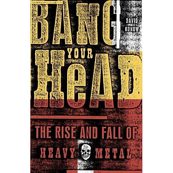 Bang Your Head, David Konow