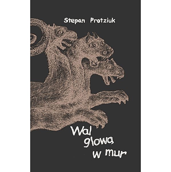 Bang Your Head Against a Brick Wall (Polish E-book) / Iouri Lazirko, StepanProtziuk