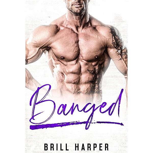 Banged (Blue Collar Bad Boys, #9) / Blue Collar Bad Boys, Brill Harper