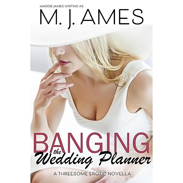 Banging the Wedding Planner (The Bachelorette Party, #1) / The Bachelorette Party, M. J. Ames