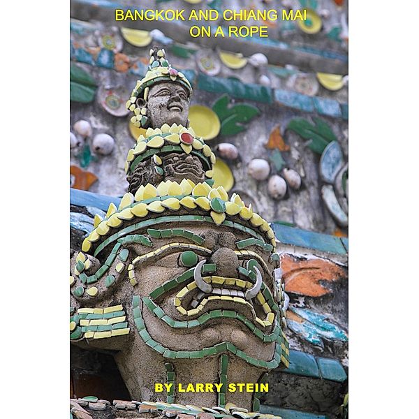 Bangkok and Chiang Mai On a Rope / eBookIt.com, Larry Stein