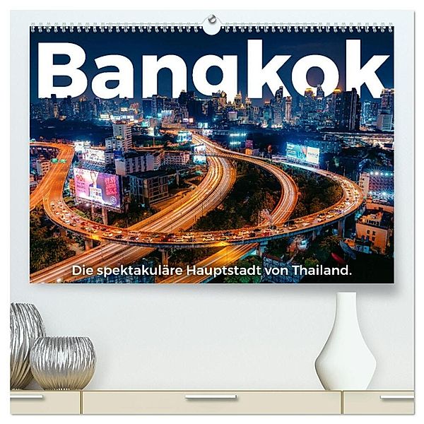 Bangkok - Die spektakuläre Hauptstadt von Thailand. (hochwertiger Premium Wandkalender 2024 DIN A2 quer), Kunstdruck in Hochglanz, M. Scott