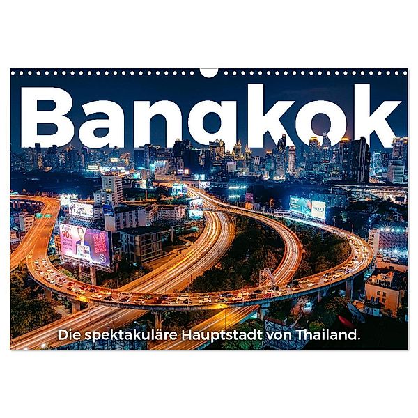 Bangkok - Die spektakuläre Hauptstadt von Thailand. (Wandkalender 2024 DIN A3 quer), CALVENDO Monatskalender, M. Scott
