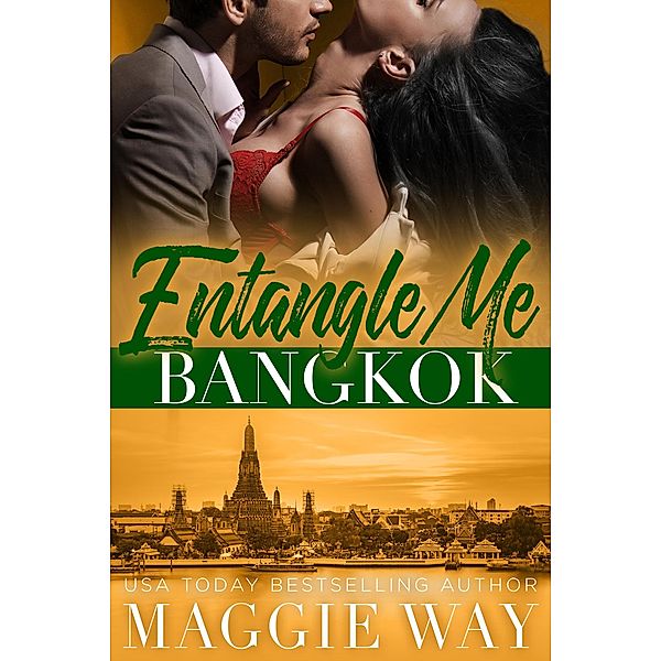 Bangkok (Entangle Me, #3) / Entangle Me, Maggie Way