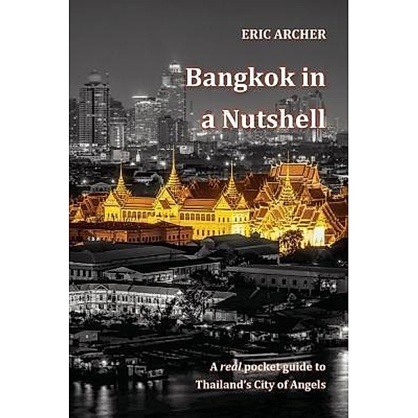 Bangkok in a Nutshell / Asia Revealed Publishing Company, Eric Archer