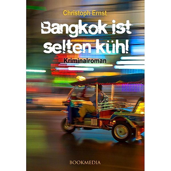Bangkok ist selten kühl. Kriminalroman, Christoph Ernst