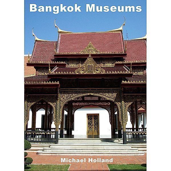 Bangkok Museums, Michael Holland