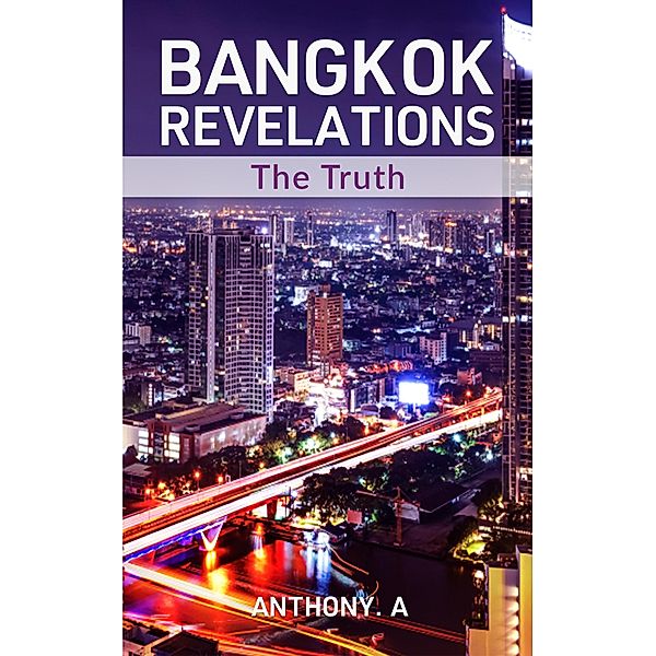 Bangkok Revelations, Anthony. A