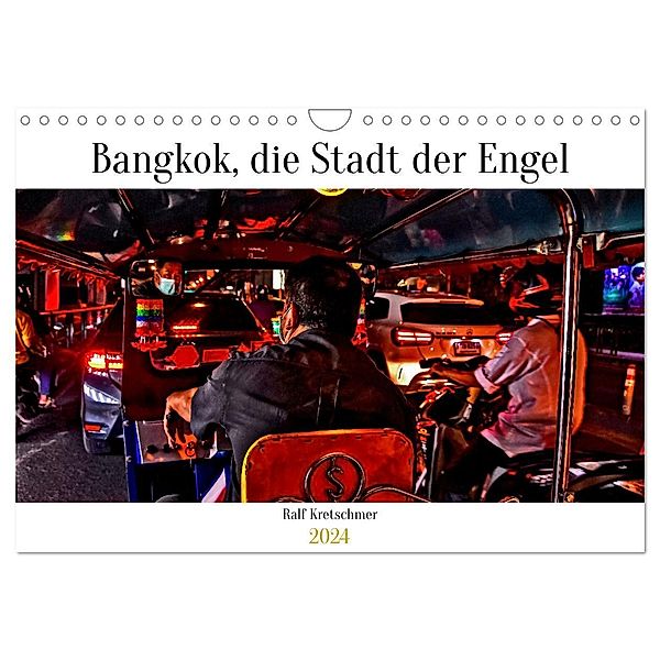 Bangkok Stadt der Engel von Ralf Kretschmer (Wandkalender 2024 DIN A4 quer), CALVENDO Monatskalender, Ralf Kretschmer