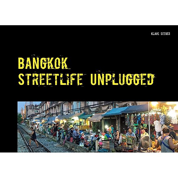 Bangkok - streetlife unplugged, Klaus Seeger