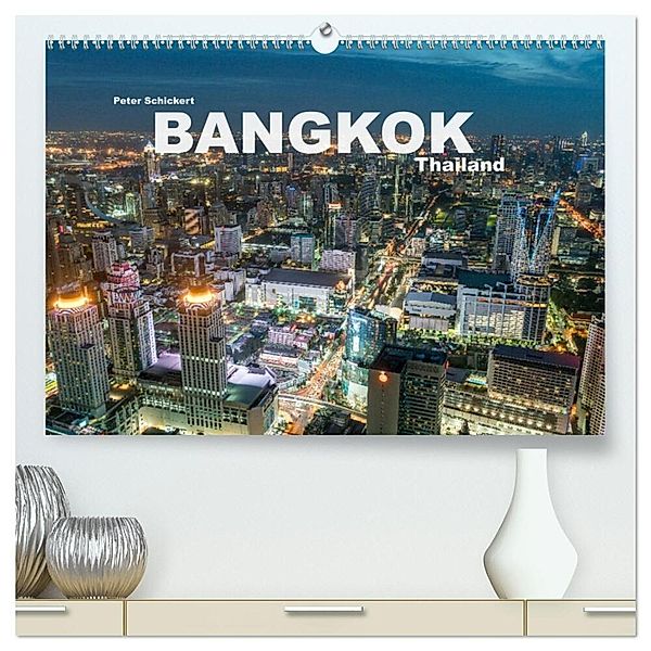 Bangkok - Thailand (hochwertiger Premium Wandkalender 2024 DIN A2 quer), Kunstdruck in Hochglanz, Peter Schickert