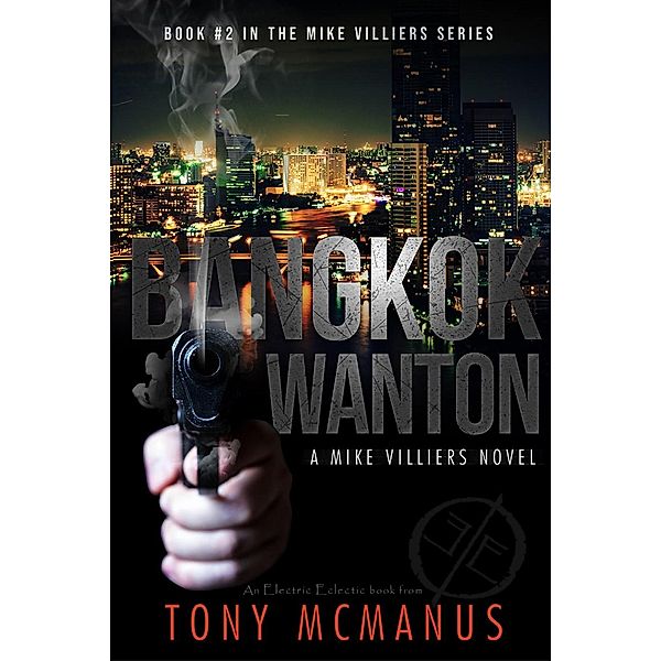 Bangkok Wanton (Mike Villiers Series Book #2, #2), Tony Mcmanus