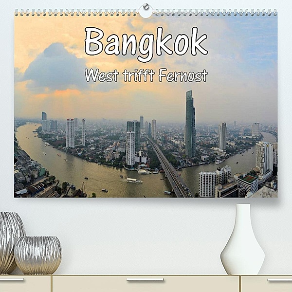 Bangkok: West trifft Fernost (Premium, hochwertiger DIN A2 Wandkalender 2023, Kunstdruck in Hochglanz), Florian Blümm