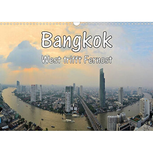 Bangkok: West trifft Fernost (Wandkalender 2022 DIN A3 quer), Florian Blümm