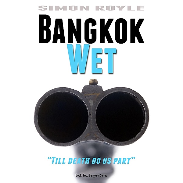 Bangkok Wet (Bangkok Series, #2) / Bangkok Series, Simon Royle
