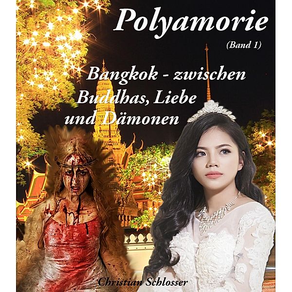 Bangkok - zwischen Buddhas, Liebe und Dämonen / Polyamorie Bd.1, Christian Schlosser