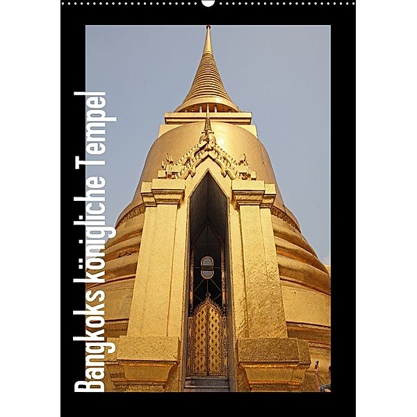 Bangkoks königliche Tempel (Wandkalender 2018 DIN A2 hoch), Uwe Meilahn