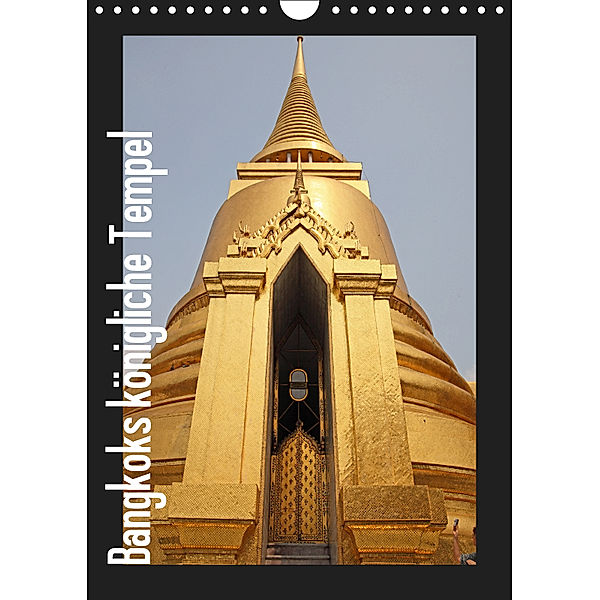 Bangkoks königliche Tempel (Wandkalender 2019 DIN A4 hoch), Uwe Meilahn