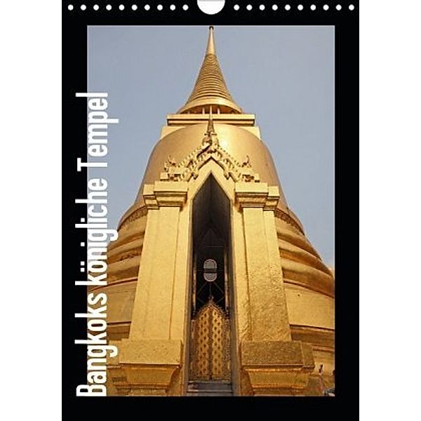 Bangkoks königliche Tempel (Wandkalender 2020 DIN A4 hoch), Uwe Meilahn