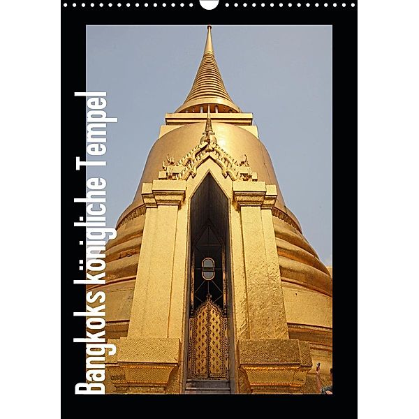 Bangkoks königliche Tempel (Wandkalender 2021 DIN A3 hoch), Uwe Meilahn