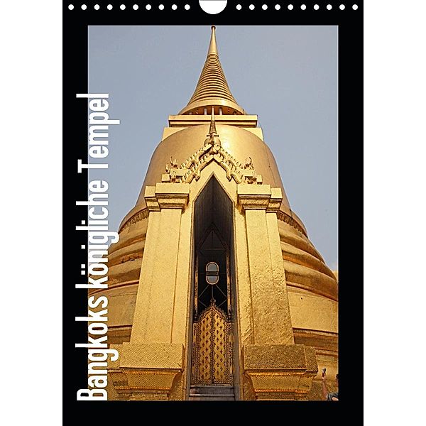 Bangkoks königliche Tempel (Wandkalender 2021 DIN A4 hoch), Uwe Meilahn