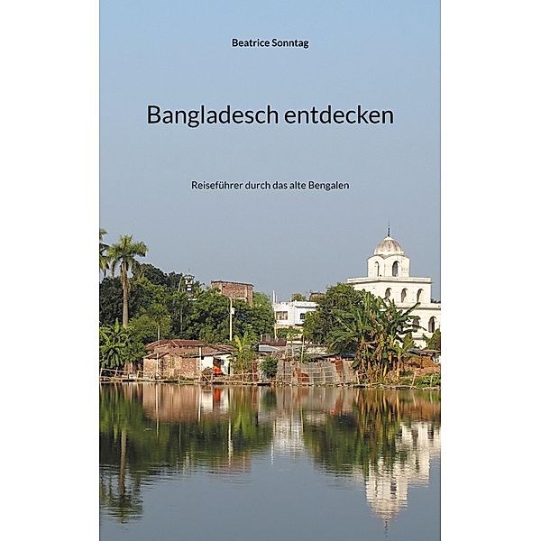 Bangladesch entdecken, Beatrice Sonntag
