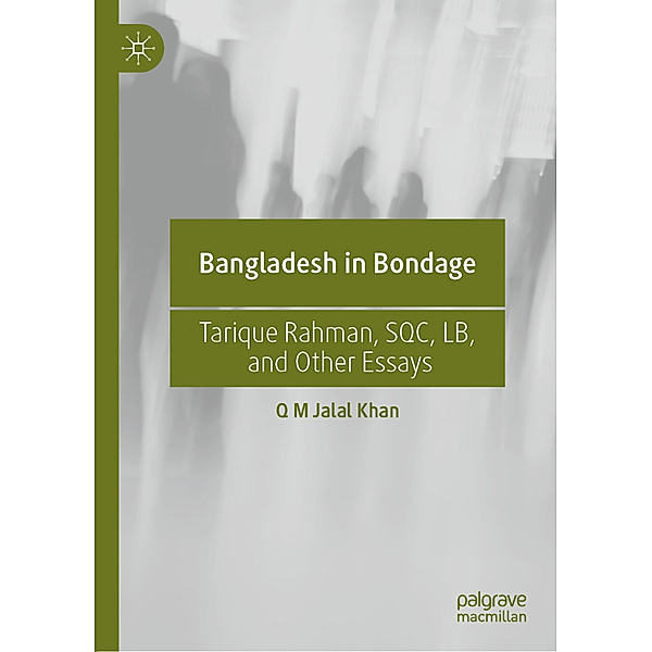 Bangladesh in Bondage, Q M Jalal Khan