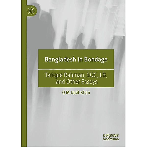 Bangladesh in Bondage / Progress in Mathematics, Q M Jalal Khan