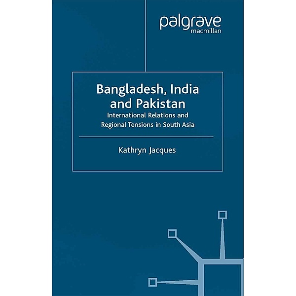 Bangladesh, India & Pakistan / International Political Economy Series, K. Jacques
