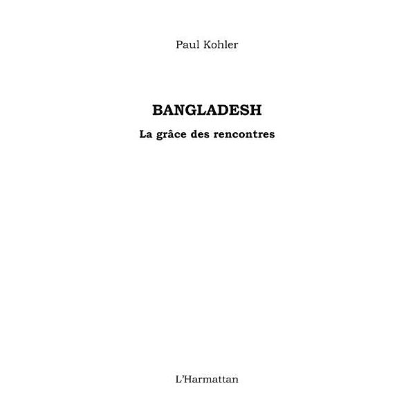 Bangladesh - la grace des rencontres / Hors-collection, Paul Kohler