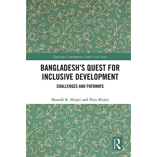 Bangladesh's Quest for Inclusive Development, Mustafa K. Mujeri, Neaz Mujeri