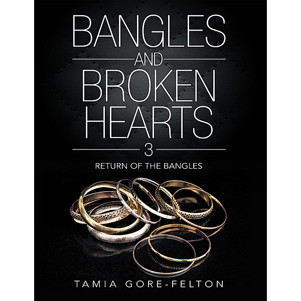 Bangles and Broken Hearts 3: Return of the Bangles, Tamia Gore-Felton