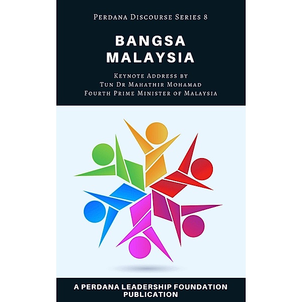 Bangsa Malaysia (Perdana Discourse Series, #8) / Perdana Discourse Series, Perdana Leadership Foundation