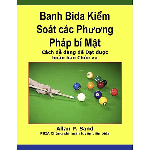 Banh Bida Ki¿m Soát các Phuong Pháp bí M¿t - Cách d¿ dàng d¿ Ð¿t du¿c hoàn h¿o Ch¿c v¿, Allan P. Sand