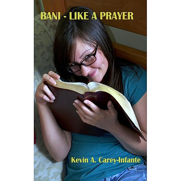 Bani- Like A Prayer / Kevin A. Carey-Infante, Kevin A. Carey-Infante