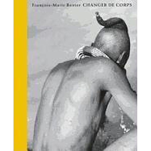 Banier, F: Changer de corps, Francois-Marie Banier