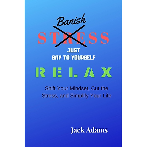 Banish Stress, Jack Adams
