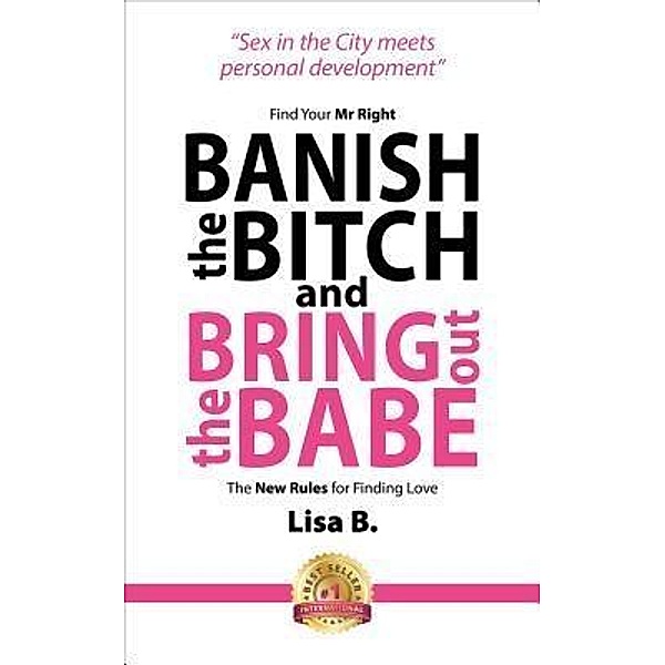 Banish The Bitch And Bring Out The Babe, Lisa B.