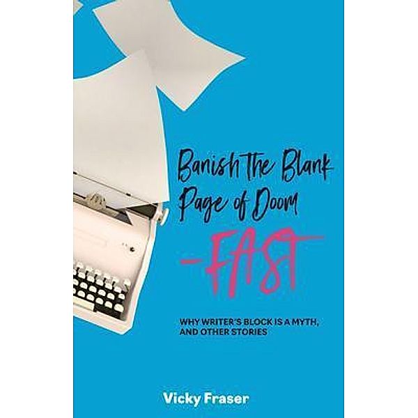 Banish the Blank Page of Doom-Fast / Tiny Beetle Steps Bd.2, Vicky Fraser