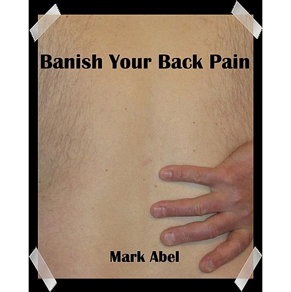 Banish Your Back Pain, Mark Abel