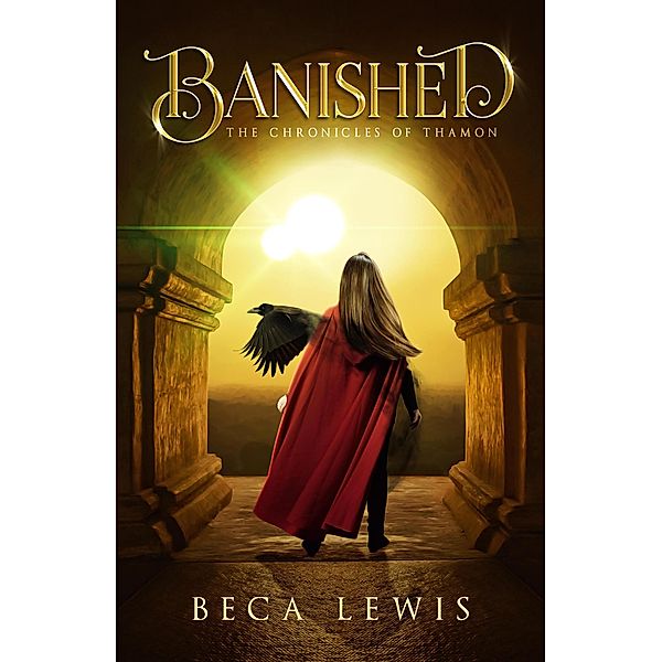 Banished: A Visionary Fantasy Adventure (The Chronicles of Thamon, #1) / The Chronicles of Thamon, Beca Lewis