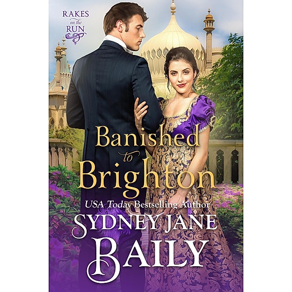 Banished to Brighton (Rakes on the Run, #3) / Rakes on the Run, Sydney Jane Baily