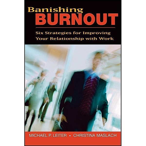 Banishing Burnout, Michael P. Leiter, Christina Maslach