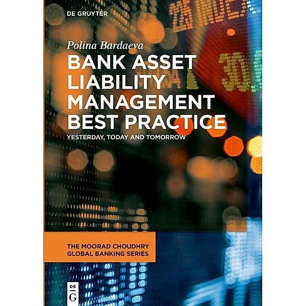 Bank Asset Liability Management Best Practice / The Moorad Choudhry Global Banking Series, Polina Bardaeva