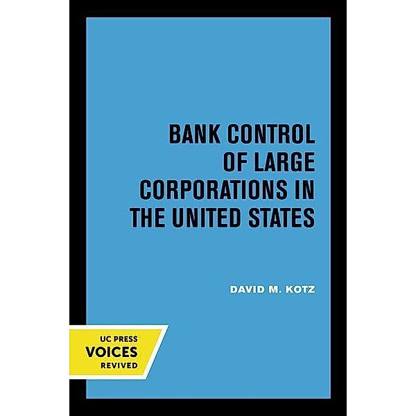 Bank Control of Large Corporations in the United States, David M. Kotz