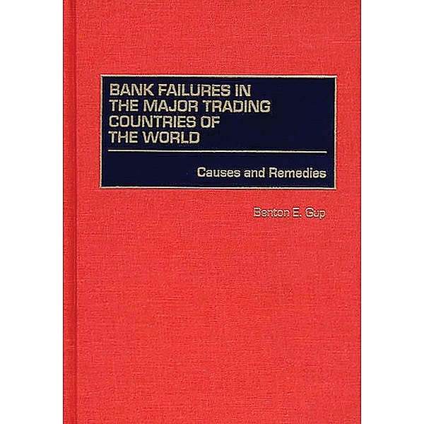 Bank Failures in the Major Trading Countries of the World, Benton E. Gup